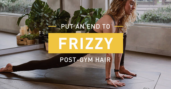 Put an end to frizzy post-gym hair | MopTop