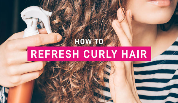 How To Refresh Curly Hair