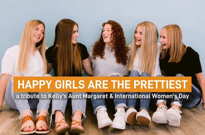 Happy Girls are the Prettiest - a Tribute to Aunt Margaret and International Women's Month
