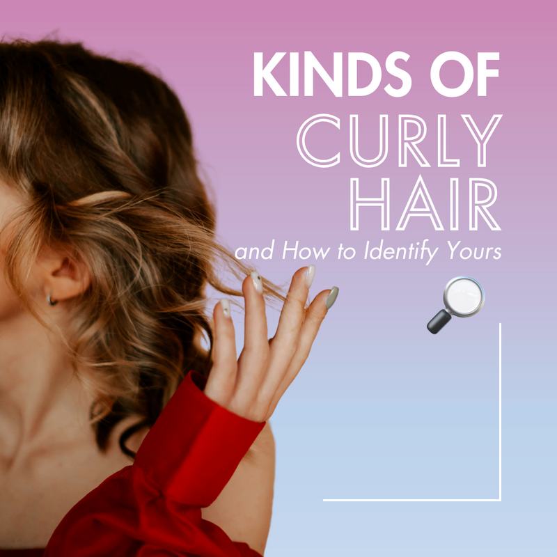 Kinds of Curly Hair and How to Identify Yours