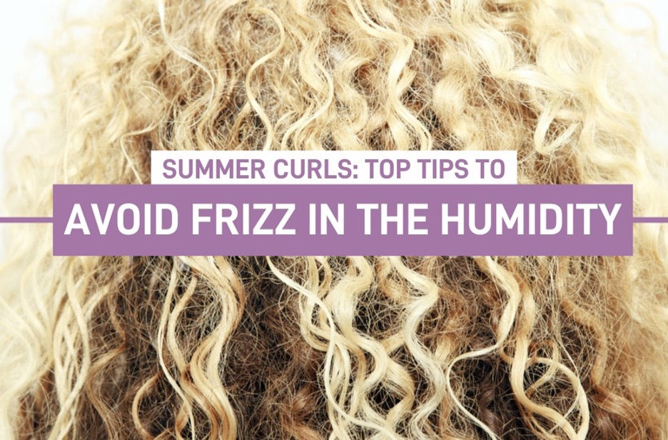 Summer Curls -- Top Tips to Avoid Frizz in the Humidity!