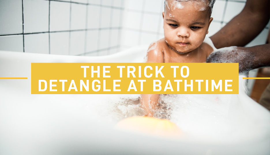 The Trick to Detangling at Bathtime